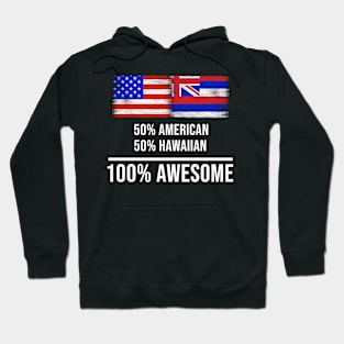 50% American 50% Hawaiian 100% Awesome - Gift for Hawaiian Heritage From Hawaii Hoodie